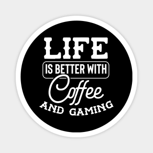 Life Is Better With Coffee And Gaming Magnet